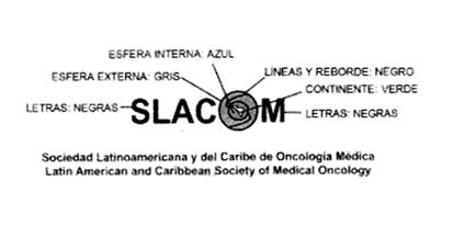 SLACOM SOCIEDAD LATINOAMERICANA Y DEL CARIBE DE ONCOLOGIA MEDICA LATIN AMERICAN AND CARIBBEAN SOCIETY OF MEDICAL ONCOLOGY