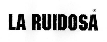 LA RUIDOSA