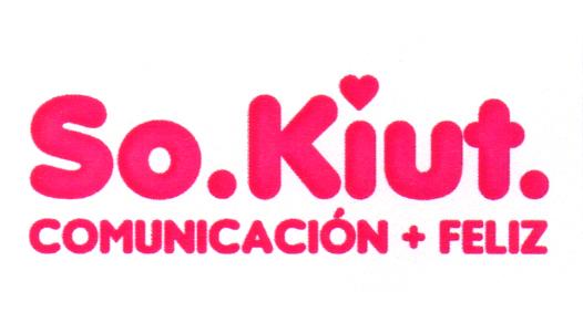 SO.KIUT. COMUNICACION + FELIZ