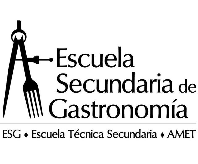 ESCUELA SECUNDARIA DE GASTRONOMÍA - ESG - ESCUELA TÉCNICA SECUNDARIA - AMET