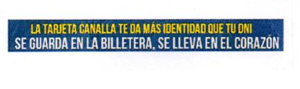 LA TARJETA CANALLA TE DA MÁS IDENTIDAD QUE TU DNI SE GUARDA EN LA BILLETERA, SE LLEVA EN EL CORAZON