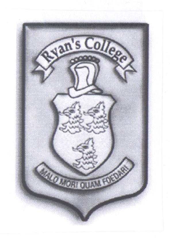 RYAN'S COLLEGE MALO MORI QUAM FOEDARI