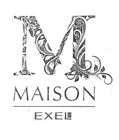 M MAISON EXEL