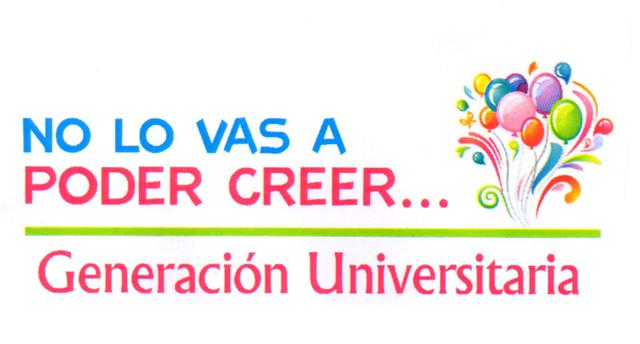 NO LO VAS A PODER CREER GENERACION UNIVERSITARIA