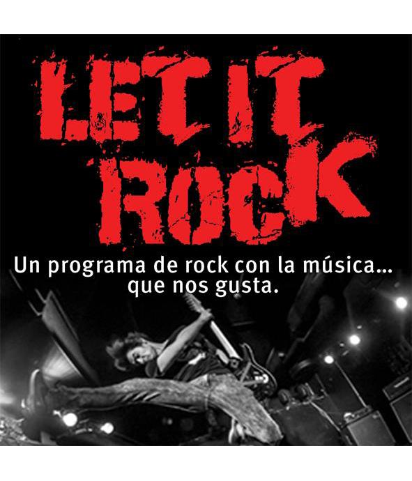 LET IT ROCK UN PROGRAMA DE ROCK CON LA MUSICA QUE NOS GUSTA.