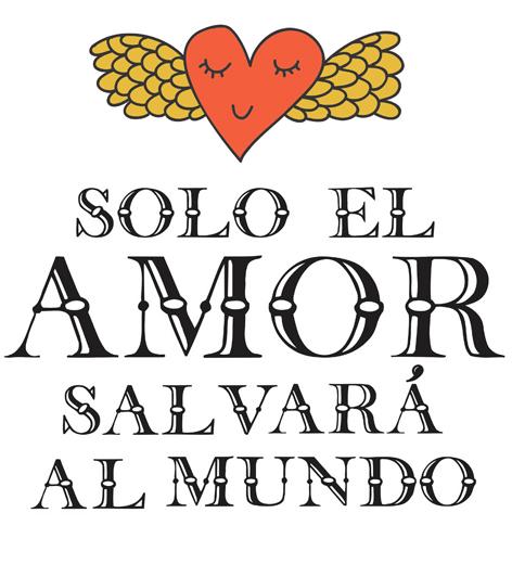 SOLO EL AMOR SALVARA AL MUNDO