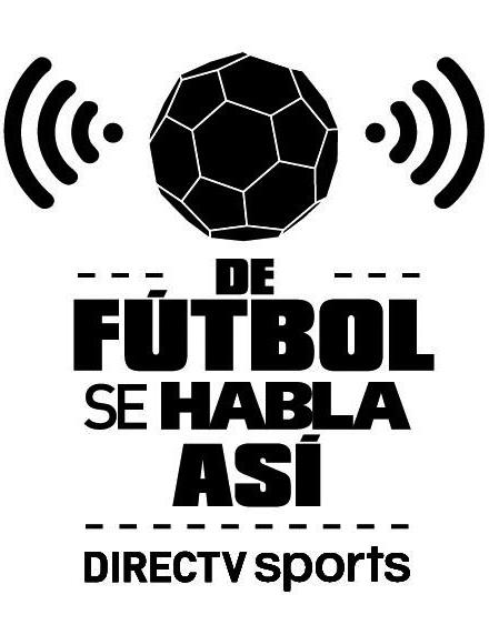 DE FÚTBOL SE HABLA ASÍ DIRECTV SPORTS