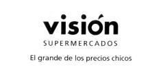 VISION SUPERMERCADOS EL GRANDE DE LOS PRECIOS CHICOS