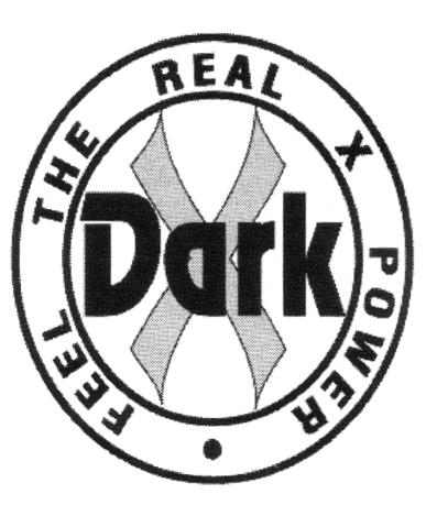 DARK  FEEL THE REAL X POWER