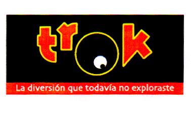 TROK LA DIVERSION QUE TODAVIA NO EXPLORASTE