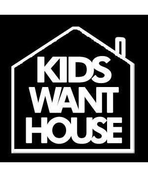 KIDS WANT HOUSE