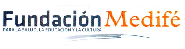 FUNDACION MEDIFE PARA LA SALUD, LA EDUCACION Y LA CULTURA