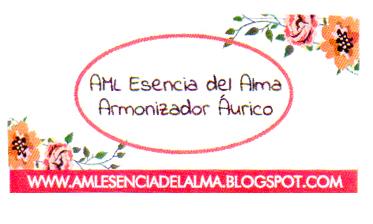 AML ESENCIA DEL ALMA ARMONIZADOR AURICO WWW.AMLESENCIADELALMA.BLOGSPOT.COM