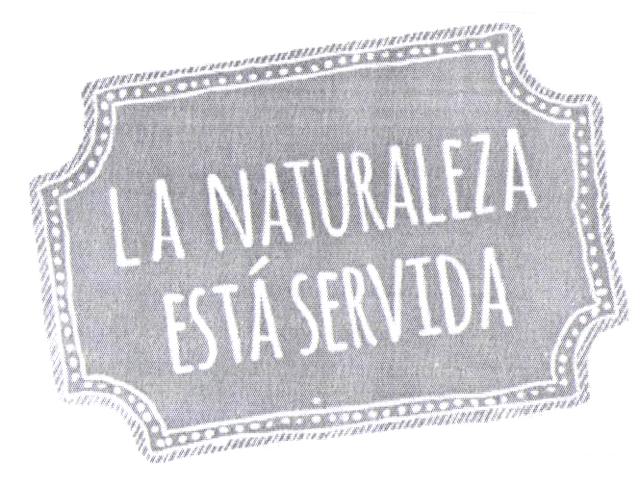 LA NATURALEZA ESTA SERVIDA