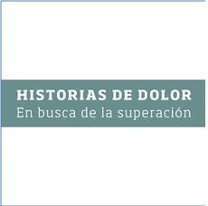 HISTORIAS DE DOLOR EN BUSCA DE LA SUPERACIÓN