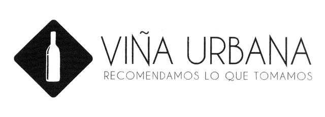 VIÑA URBANA RECOMENDAMOS LO QUE TOMAMOS