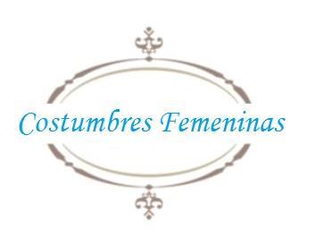 COSTUMBRES FEMENINAS