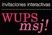 INVITACIONES INTERACTIVAS WUPS MSJ!