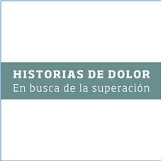 HISTORIAS DE DOLOR EN BUSCA DE LA SUPERACION