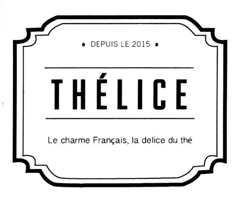 DEPUIS LE 2015 THÉLICE LE CHARME FRANCAIS, LA DELICE DU THE