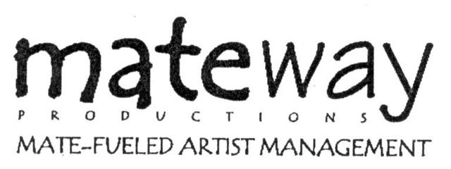 MATEWAY PRODUCTIONS MATE-FUELED ARTIST MANAGEMENT