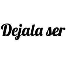 DEJALA SER