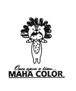 ONCE UPON A TIME... MAHA COLOR