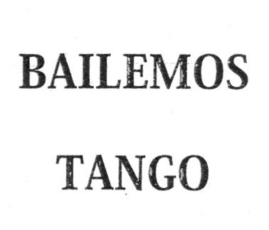 BAILEMOS TANGO