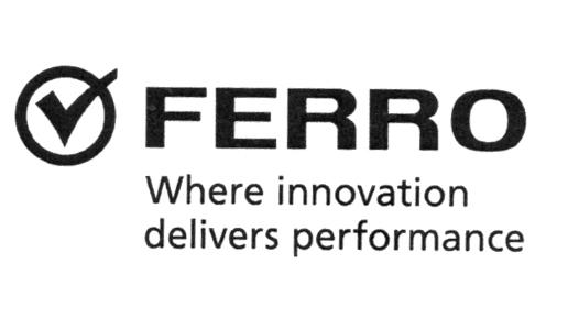 FERRO WHERE INNOVATION DELIVERS PERFORMANCE