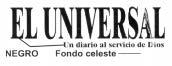 EL UNIVERSAL UN DIARIO AL SERVICIO DE DIOS