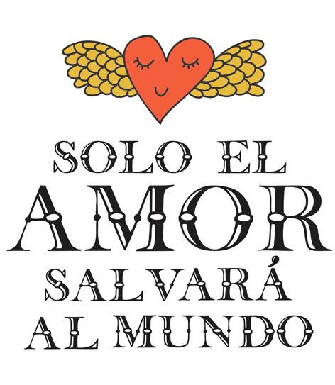 SOLO EL AMOR SALVARA AL MUNDO