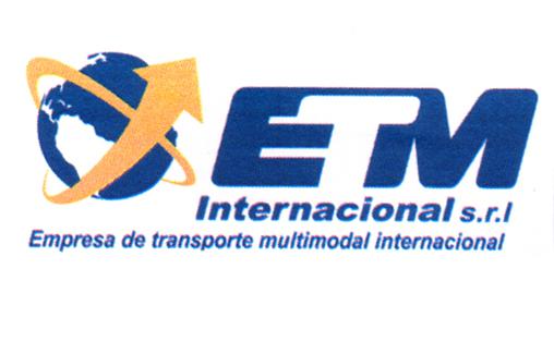 ETM INTERNACIONAL S.R.L. EMPRESA DE TRANSPORTE MULTIMODAL INTERNACIONAL