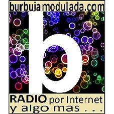 B BURBUJAMODULADA.COM RADIO POR INTERNET Y ALGO MAS...