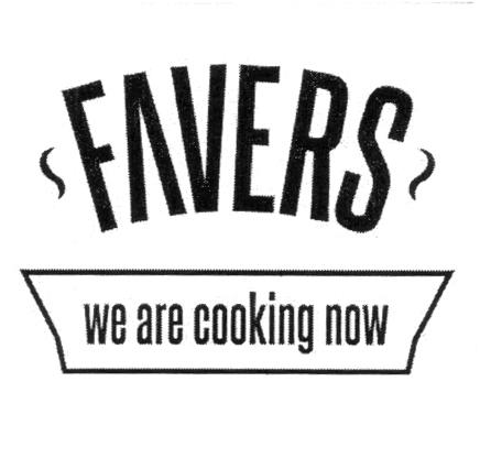 FAVERS WE ARE COOKING NOW