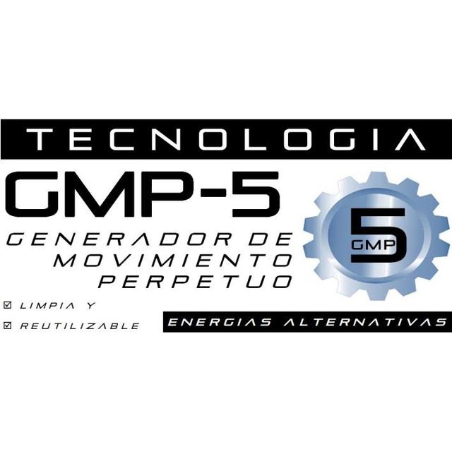 TECNOLOGIA GMP-5 GENERADOR DE MOVIMIENTO PERPETUO LIMPIA Y REUTILIZABLE ENERGIAS ALTERNATIVAS