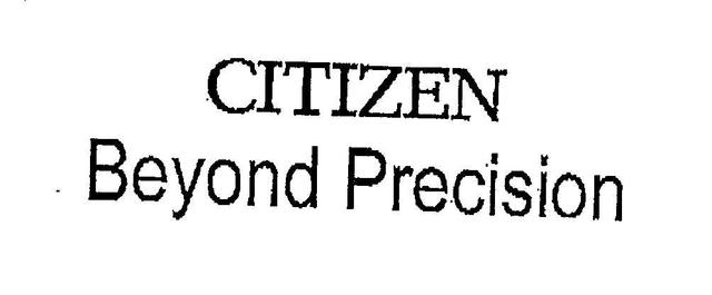 CITIZEN BEYOND PRECISION