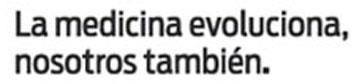 LA MEDICINA EVOLUCIONA, NOSOTROS TAMBIEN