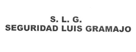 S.L.G. SEGURIDAD LUIS GRAMAJO