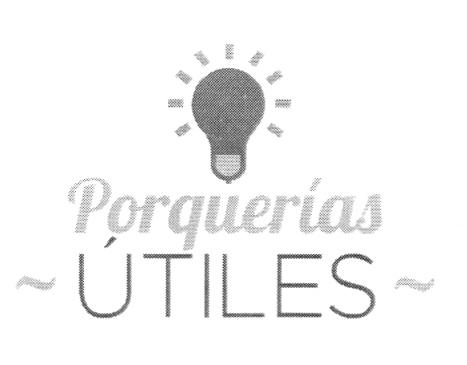 PORQUERÍAS ÚTILES