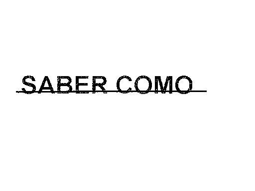 SABER COMO