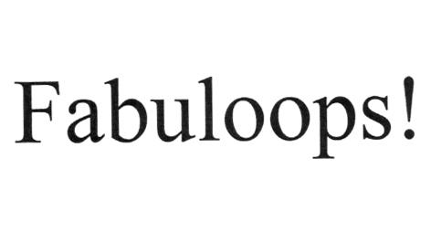 FABULOOPS!