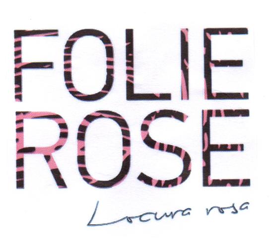 FOLIE ROSE LOCURA ROSA