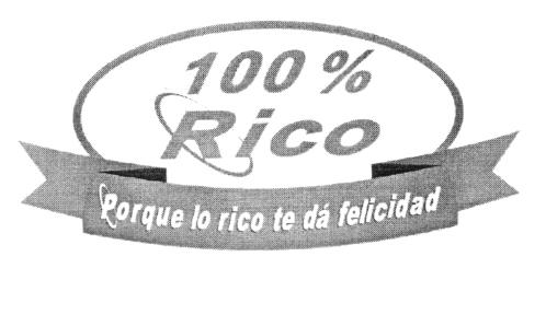 100% RICO PORQUE LO RICO TE DÁ FELICIDAD