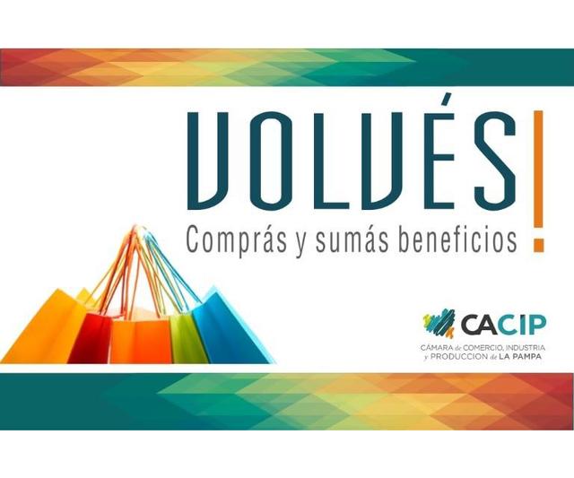 VOLVES! COMPRAS Y SUMAS BENEFICIOS CACIP CAMARA DE COMERCIO INDUSTRIA Y PRODUCCION DE LA PAMPA