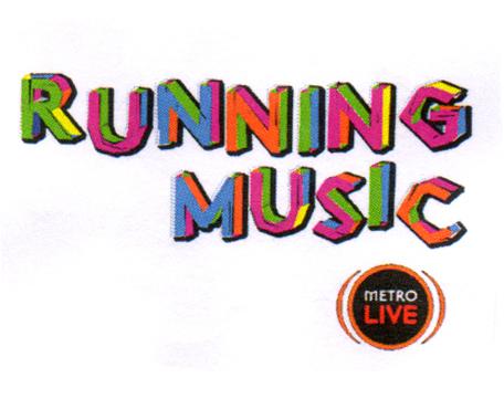 RUNNING MUSIC METRO LIVE