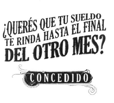 ¿QUERÉS QUE TU SUELDO TE RINDA HASTA EL FINAL DEL OTRO MES? CONCEDIDO