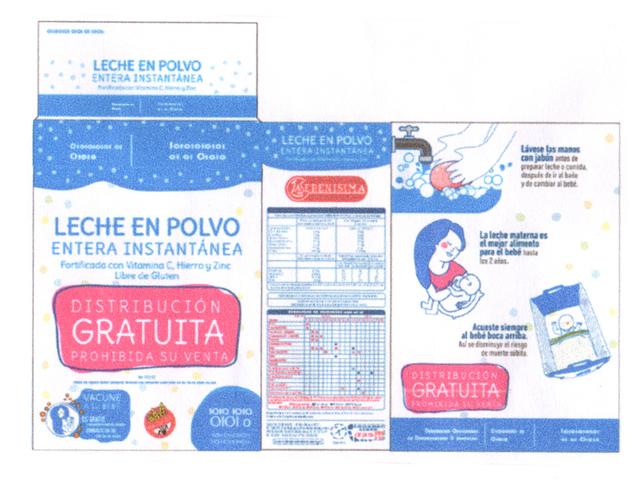 LA SERENISIMA LECHE EN POLVO ENTERA INSTANTANEA FORTIFICADA CON VITAMINA C, HIERRO Y ZINC LIBRE DE GLUTEN DISTRIBUCION GRATUITA PROHIBIDA SU VENTA LAVESE LAS MANOS CON JABON ANTES DE PREPARAR LA LECHE O COMIDA, DESPUES DE IR AL BAÑO Y  DE CAMBIAR AL BEBE. LA LECHE MATERNA ES EL MEJOR ALIMENTO