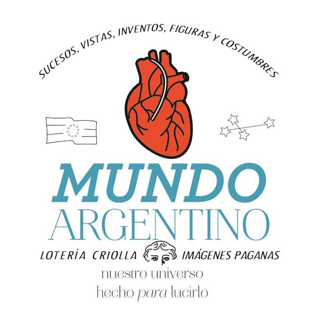 MUNDO ARGENTINO SUCESOS VISTAS INVENTOS FIGURAS Y COSTUMBRES LOTERIA CRIOLLA IMAGENES PAGANAS NUESTRO UNIVERSO HECHO PARA LUCIRLO