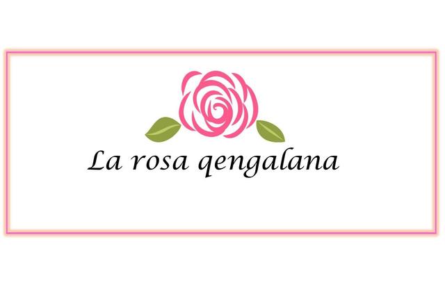 LA ROSA QENGALANA