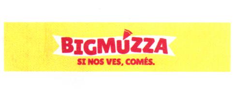 BIGMUZZA SI NOS VES, COMÉS.